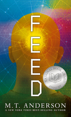 Cover Image for Feed: (A Dystopian Novel about Mind Control, Rebellion, and Technology - Perfect for Young Adults) -- M. T. Anderson, Paperback