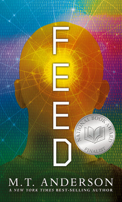 Cover Image for Feed: (A Dystopian Novel about Mind Control, Rebellion, and Technology - Perfect for Young Adults) -- M. T. Anderson, Paperback