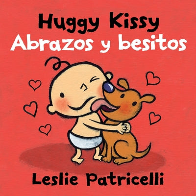 Cover Image for Huggy Kissy/Abrazos Y Besitos: (A Sweet Bilingual Spanish-English Story about the Many Ways Families Show Love for Babies and Toddlers) -- Leslie Patricelli, Board Books