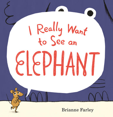 Cover Image for I Really Want to See an Elephant: (A Playful Picture Book about Imagination, Creativity, and Perspective for Kids Ages 4-8) -- Brianne Farley, Hardcover