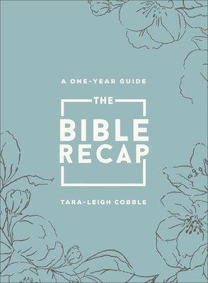 Cover Image for The Bible Recap: A One-Year Guide to Reading and Understanding the Entire Bible, Deluxe Edition--Sage Floral Imitation Leather -- Tara-Leigh Cobble, Imitation Leather