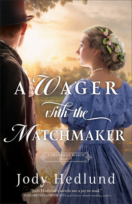 Cover Image for A Wager with the Matchmaker -- Jody Hedlund, Paperback
