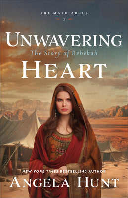 Cover Image for Unwavering Heart: The Story of Rebekah -- Angela Hunt, Paperback