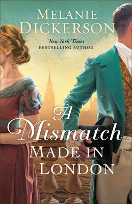 Cover Image for A Mismatch Made in London -- Melanie Dickerson, Paperback
