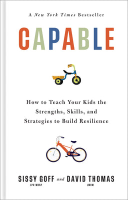 Cover Image for Capable: How to Teach Your Kids the Strengths, Skills, and Strategies to Build Resilience -- Sissy Goff, Hardcover