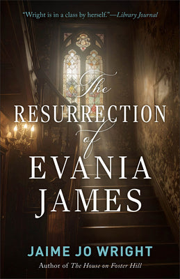 Cover Image for The Resurrection of Evania James -- Jaime Jo Wright, Paperback