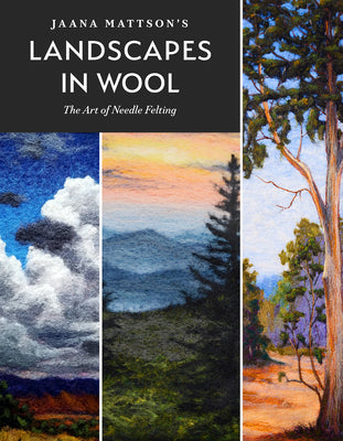 Cover Image for Jaana Mattson's Landscapes in Wool: The Art of Needle Felting -- Jaana Mattson, Hardcover