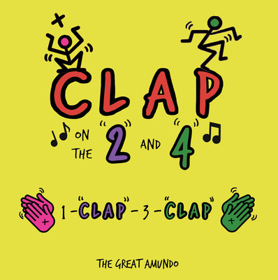 Cover Image for Clap on the "2" and "4": 1-"Clap"-3-"Clap" -- The Great Amundo, Board Book