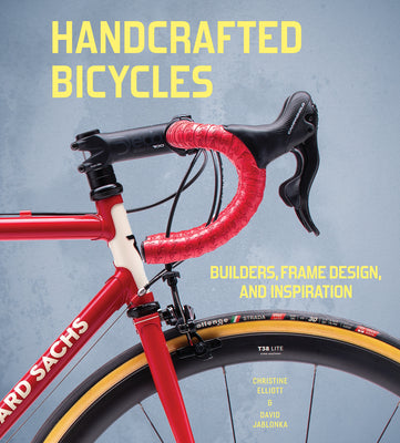 Cover Image for Handcrafted Bicycles: Builders, Frame Design, and Inspiration -- Christine Elliott, Hardcover