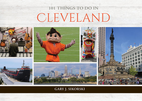 Cover Image for 101 Things to Do in Cleveland -- Gary J. Sikorski, Hardcover
