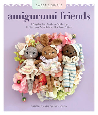Cover Image for Sweet and Simple Amigurumi Friends: A Step-By-Step Guide to Crocheting 15 Charming Animals from One Base Pattern -- Christine Maria Sonnenschein, Paperback
