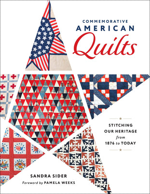 Cover Image for Commemorative American Quilts: Stitching Our Heritage from 1876 to Today -- Sandra Sider, Hardcover