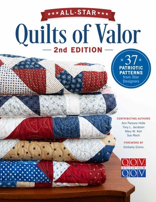 Cover Image for All-Star Quilts of Valor, 2nd Edition: 37 Patriotic Patterns from Star Designers -- Quilts of Valor Foundation, Paperback