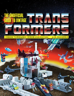 Cover Image for Unofficial Guide to Vintage Transformers: 1980s Through 1990s, 2nd Edition -- J. E. Alvarez, Hardcover