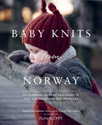 Cover Image for Baby Knits from Norway: 65 Charming Modern Heirlooms to Knit for Newborns and Toddlers -- Hanne Andreassen Hjelmås, Hardcover