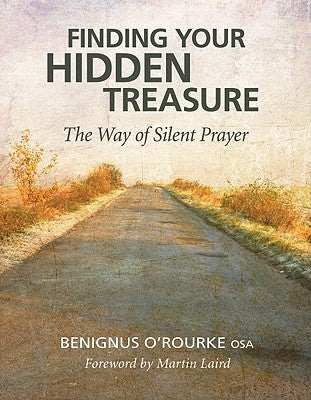 Cover Image for Finding Your Hidden Treasure: The Way of Silent Prayer -- Benignus O'Rourke, Paperback