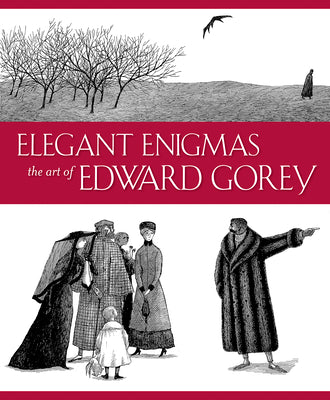 Cover Image for Elegant Enigmas: The Art of Edward Gorey -- Karen Wilkin, Hardcover