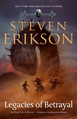 Cover Image for Legacies of Betrayal: The Third Tale of Witness: A Novel of the Malazan World -- Steven Erikson, Hardcover