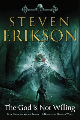 Cover Image for The God Is Not Willing: The First Tale of Witness: A Novel of the Malazan World -- Steven Erikson, Paperback