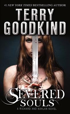 Cover Image for Severed Souls: A Richard and Kahlan Novel -- Terry Goodkind, Mass Market Paperback