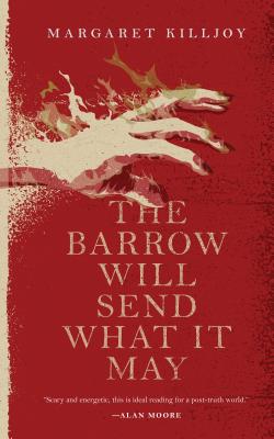 Cover Image for The Barrow Will Send What It May -- Margaret Killjoy, Paperback