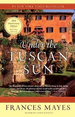 Cover Image for Under the Tuscan Sun: 20th-Anniversary Edition -- Frances Mayes, Paperback