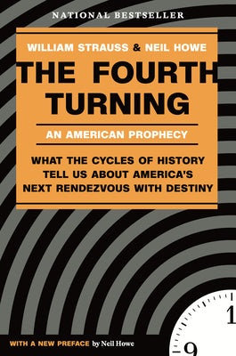 Cover Image for The Fourth Turning: What the Cycles of History Tell Us about America's Next Rendezvous with Destiny -- William Strauss, Paperback