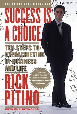 Cover Image for Success Is a Choice: Ten Steps to Overachieving in Business and Life -- Rick Pitino, Paperback