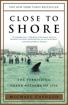Cover Image for Close to Shore: The Terrifying Shark Attacks of 1916 -- Michael Capuzzo, Paperback