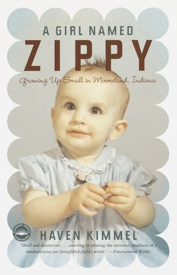 Cover Image for A Girl Named Zippy: Growing Up Small in Mooreland, Indiana -- Haven Kimmel, Paperback