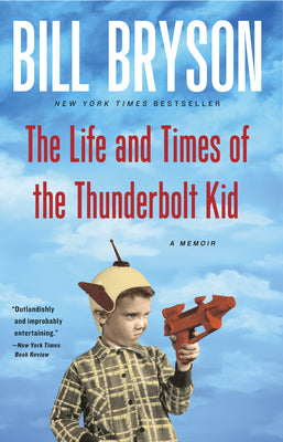Cover Image for The Life and Times of the Thunderbolt Kid: A Memoir -- Bill Bryson, Paperback