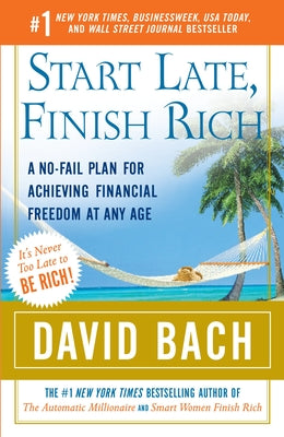 Cover Image for Start Late, Finish Rich: A No-Fail Plan for Achieving Financial Freedom at Any Age -- David Bach, Paperback