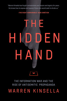 Cover Image for The Hidden Hand: The Information War and the Rise of Antisemitic Propaganda -- Warren Kinsella, Hardcover