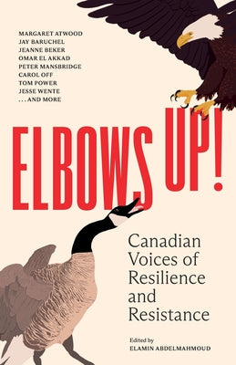 Cover Image for Elbows Up!: Canadian Voices of Resilience and Resistance -- Elamin Abdelmahmoud, Paperback