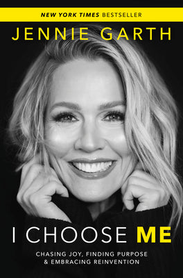 Cover Image for I Choose Me: Chasing Joy, Finding Purpose & Embracing Reinvention -- Jennie Garth, Hardcover