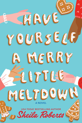 Cover Image for Have Yourself a Merry Little Meltdown: A Home for the Holidays Christmas Romance Novel -- Sheila Roberts, Paperback