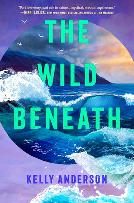Cover Image for The Wild Beneath -- Kelly Anderson, Hardcover