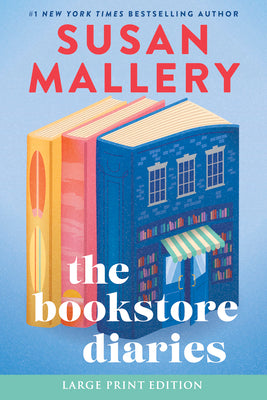 Cover Image for The Bookstore Diaries: A Novel of Secrets, Drama and Second Chance Love -- Susan Mallery, Paperback