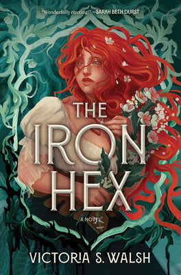 Cover Image for The Iron Hex: A Captivating Fantasy Romance of Outlawed Magic and Forbidden Love -- Victoria S. Walsh, Hardcover