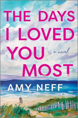Cover Image for The Days I Loved You Most -- Amy Neff, Hardcover