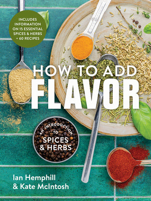 Cover Image for How to Add Flavor: An Introduction to Spices and Herbs -- Ian Hemphill, Paperback