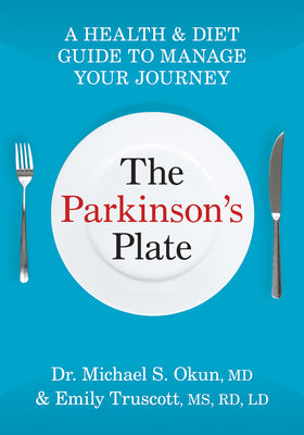 Cover Image for The Parkinson's Plate: A Health and Diet Guide to Manage Your Journey -- Michael Scott Okun, Paperback