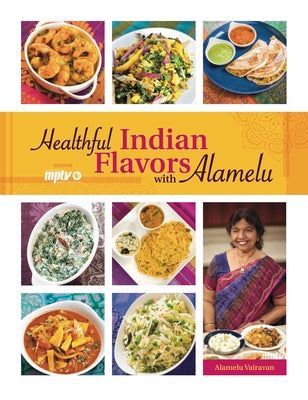 Cover Image for Healthful Indian Flavors with Alamelu -- Alamelu Vairavan, Paperback