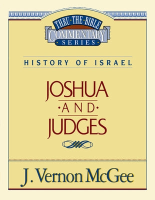 Cover Image for Thru the Bible Vol. 10: History of Israel (Joshua/Judges): 10 -- J. Vernon McGee, Paperback