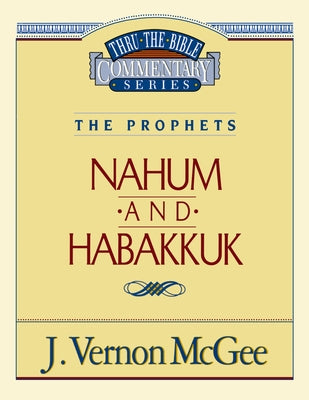 Cover Image for Thru the Bible Vol. 30: The Prophets (Nahum/Habakkuk): 30 -- J. Vernon McGee, Paperback