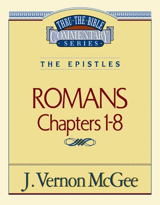 Cover Image for Thru the Bible Vol. 42: The Epistles (Romans 1-8): 42 -- J. Vernon McGee, Paperback