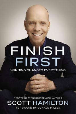 Cover Image for Finish First: Winning Changes Everything -- Scott Hamilton, Paperback