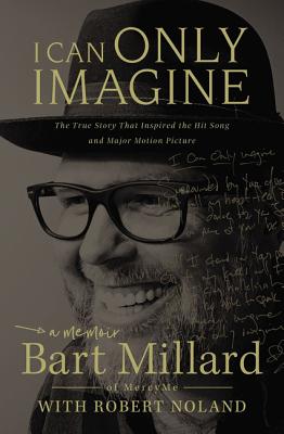 Cover Image for I Can Only Imagine: A Memoir -- Bart Millard, Paperback
