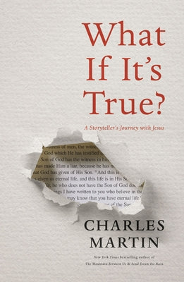 Cover Image for What If It's True?: A Storyteller's Journey with Jesus -- Charles Martin, Paperback
