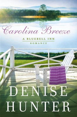 Cover Image for Carolina Breeze: A Sweet, Low-Spice Contemporary Romance -- Denise Hunter, Paperback